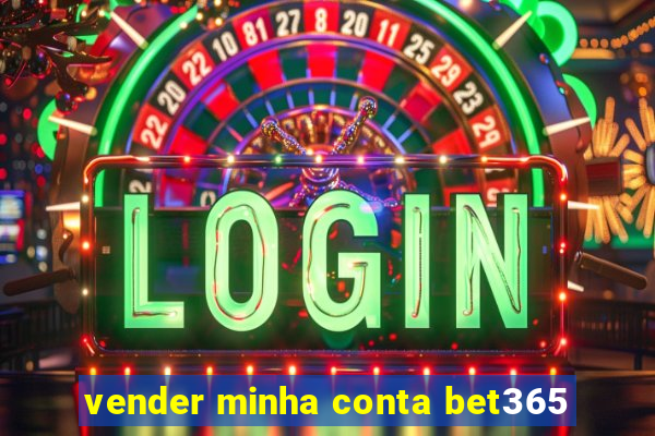 vender minha conta bet365